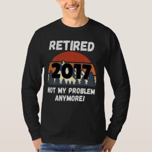 Pensioencadeau, in ruste 2017 niet mijn probleem l t-shirt