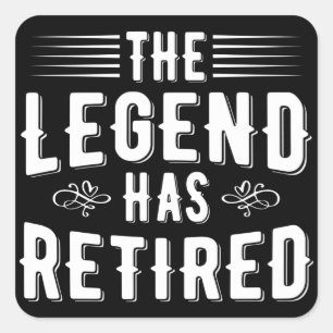 Pensioencadeautjes, de legende is gepensioneerd vierkante sticker