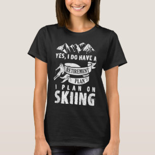 Pensioenplan Skiën Skiër Pensioen Grappig Gift T-shirt