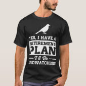 Pensioenplan voor Birdwatch T-shirt (Voorkant)