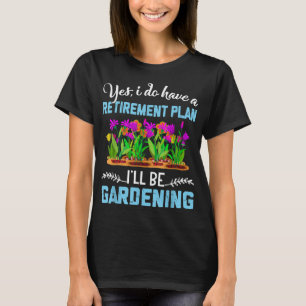 Pensioenplan voor tuinbouw Gardener T-shirt