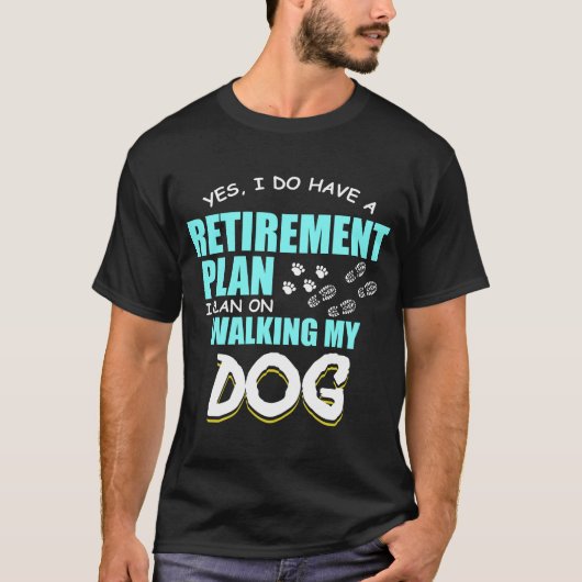 Pensioenplannen lopen op mijn hond met retire Gift T-shirt (Voorkant)