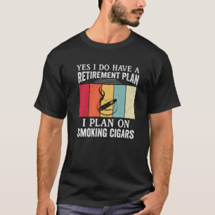 Pensioenregeling Funny Cigar Smoker Mannen Cigars  T-shirt
