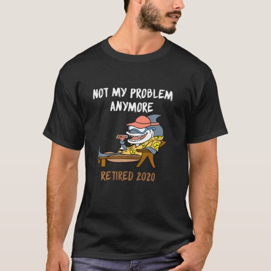 Pensioenuitkering 2020 Niet meer mijn probleem T-shirt (Voorkant)