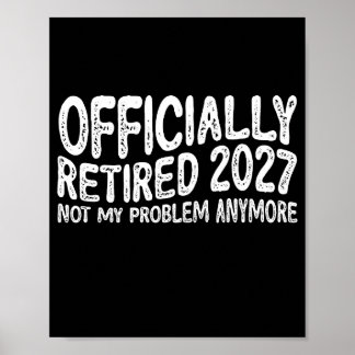 Pension 2027 Gepensioneerd 2027 Niet Mijn Probleem Poster