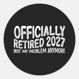 Pension 2027 Gepensioneerd 2027 Niet Mijn Probleem Ronde Sticker