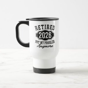 Pensionering 2026 Niet Mijn Probleem Meer Leuk Reisbeker
