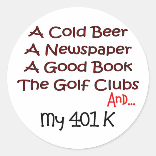 Pensionering "Bier, Golfclubs & 401K" Ronde Sticker (Voorkant)