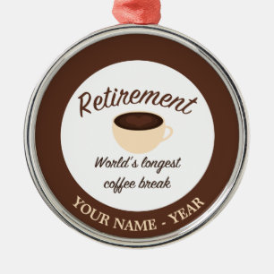 Pensionering: De langste koffiepauze van de wereld Metalen Ornament