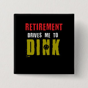 Pensionering drijft me om Pickleball Player af te  Vierkante Button 5,1 Cm