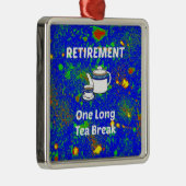 Pensionering - een lange tea-pauze metalen ornament (Rechts)