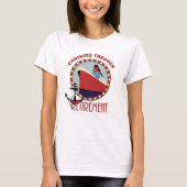 Pensionering Funny Cruising Gezegde T-Shirt (Voorkant)