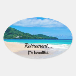 Pensionering...Het is prachtig Ovale Sticker