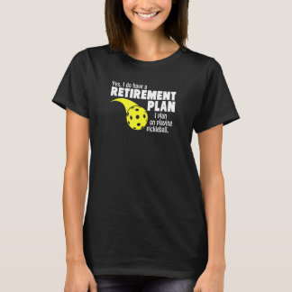 Pensionering Ik Ben Van Plan Om Pickleball Te Spel T-shirt