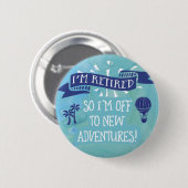 Pensionering - in ruste - nieuwe avonturen ronde button 5,7 cm (Voorkant /achterkant)
