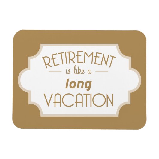 Pensionering is een lange vakantie magneet (Horizontaal)