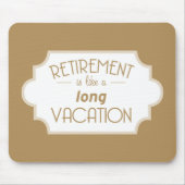 Pensionering is een lange vakantie muismat (Voorkant)