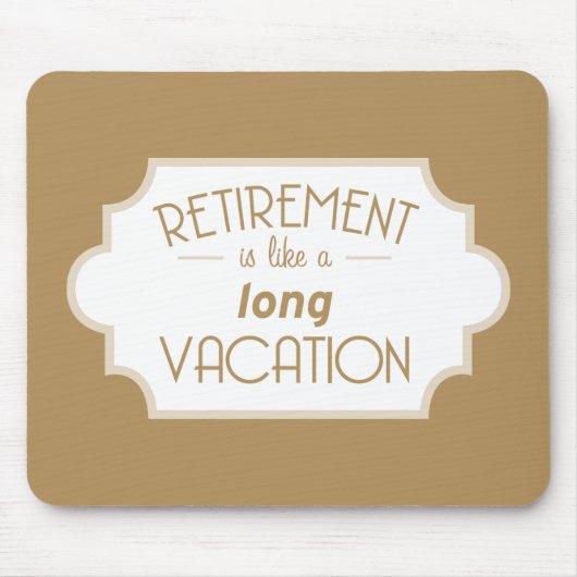 Pensionering is een lange vakantie muismat (Voorkant)