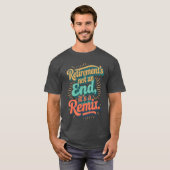 Pensionering is geen einde, het is een remix. t-shirt (Voorkant volledig)