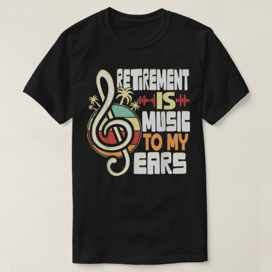Pensionering is muziek voor mijn muziekopleiding i t-shirt (Design voorkant)