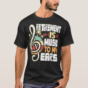 Pensionering is muziek voor mijn muziekopleiding i t-shirt