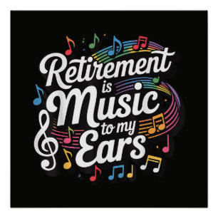 Pensionering Is Muziek Voor Mijn Oren Perfect Poster