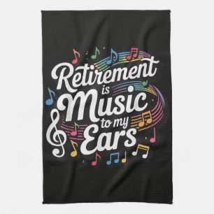 Pensionering Is Muziek Voor Mijn Oren Theedoek