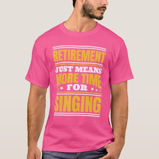 Pensionering meer tijd om te zingen t-shirt (Voorkant)