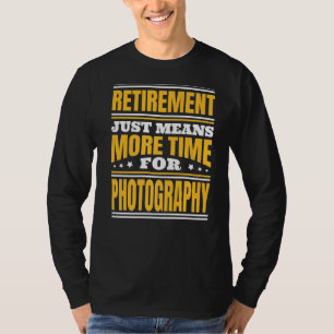 Pensionering Meer tijd voor fotografie T-shirt