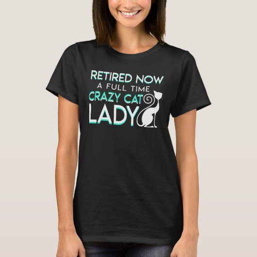 Pensionering nu voltijds gekke kat Lady T-shirt (Voorkant)