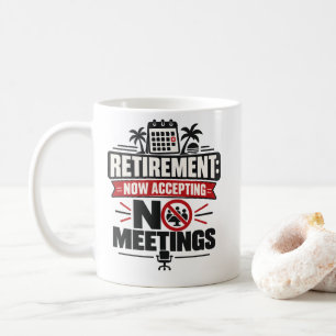 Pensionering "PENSIONERING: GEEN VERGADERINGEN MEE Koffiemok