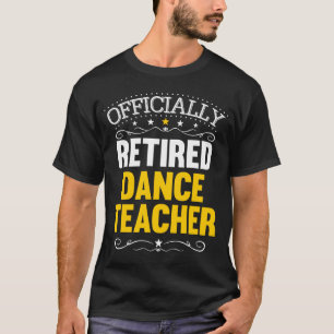 Pensionering voor danslerleraren in rusttoestand t-shirt