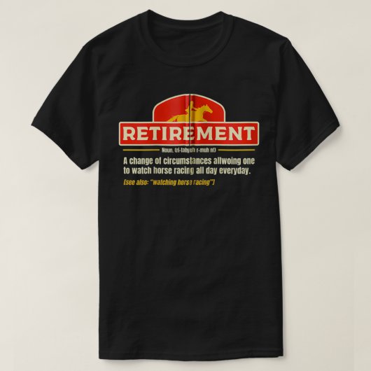 Pensionertijd om de hele dag te zien hoe paarden r t-shirt (Design voorkant)