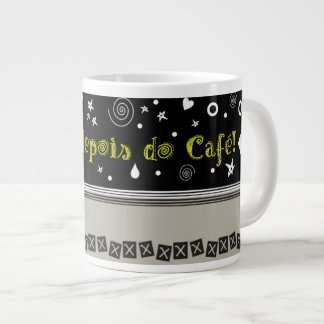 Penso: depois do café! grote koffiekop