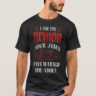 Pentagram Ik ben de demon die je Jezus je gewaarsc T-shirt