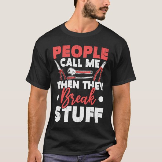 People Call Me When They Break Stuff Diesel Mechan T-shirt (Voorkant)