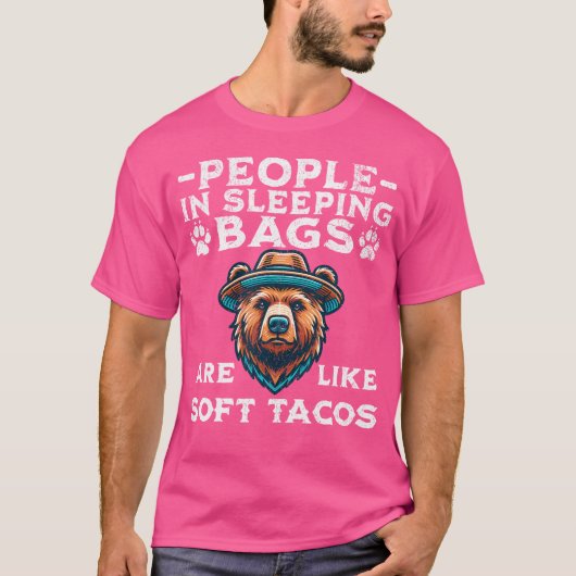 People In Sleeping Bags Are Like Soft Tacos Bear C T-shirt (Voorkant)