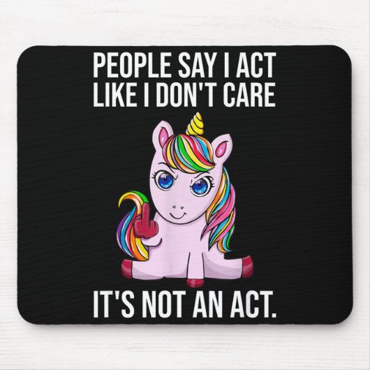 People Say I Act Like I Dont Care Funny Sarcastic  Muismat (Voorkant)