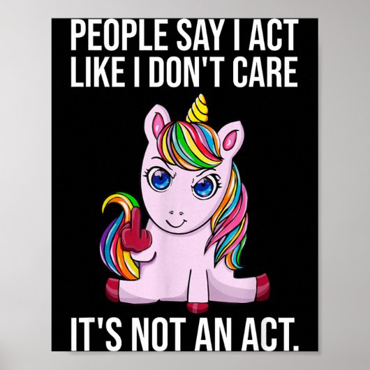 People Say I Act Like I Dont Care Funny Sarcastic  Poster (Voorkant)