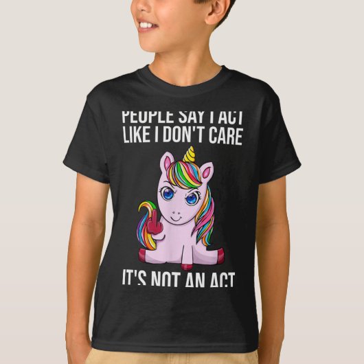 People Say I Act Like I Dont Care Funny Sarcastic  T-shirt (Voorkant)