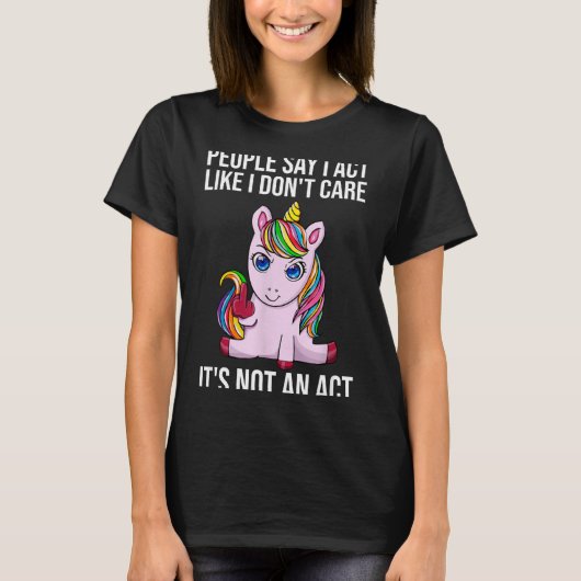 People Say I Act Like I Dont Care Funny Sarcastic  T-shirt (Voorkant)