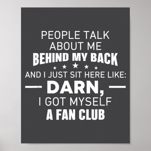 People Talk About Me Behind My Back I Just Sit Her Poster (Voorkant)