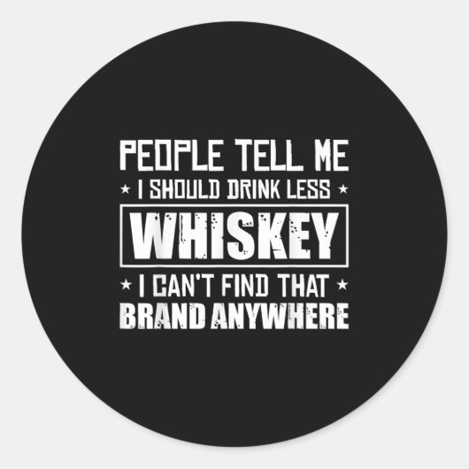 People Tell Me I Should Drink Less Whiskey Can´t F Ronde Sticker (Voorkant)