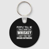 People Tell Me I Should Drink Less Whiskey Can´t F Sleutelhanger (Voorkant)