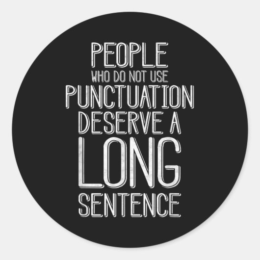 People Who Do Not Use Punctuation Funny Grammar  Ronde Sticker (Voorkant)