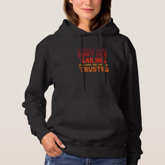 People Who Don't Like Sailing  Sailing Boat Humor  Hoodie (Voorkant)