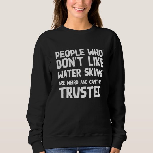 People Who Don't Like Water Skiing   Water Ski Hum Trui (Voorkant)