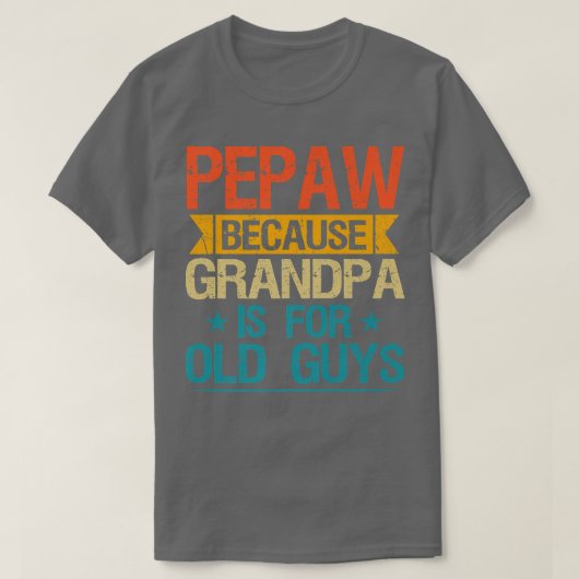 Pepaw want opa is voor oude jongens grappige opa t-shirt (Design voorkant)