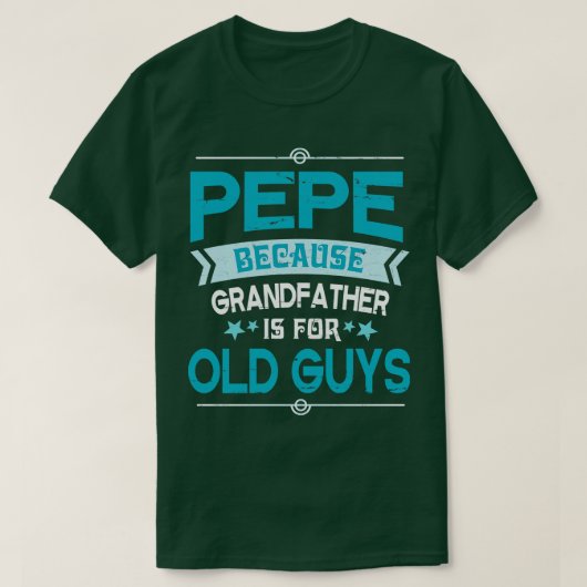Pepe omdat opa is voor oude jongens gelukkig vet t-shirt (Design voorkant)