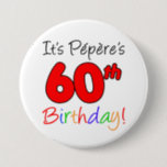 Pepere's 60ste verjaardag Franse opa Button<br><div class="desc">Het is Pepere's 60e verjaardag lol en kleurrijk,  feestknop! Geweldig voor het vieren van de 60ste verjaardagsmijlpaal van een Franse grootvader. Een Franse opa zal glimlachen als hij ziet dat zijn gasten deze feestknop dragen voor zijn zestigste feest!</div>